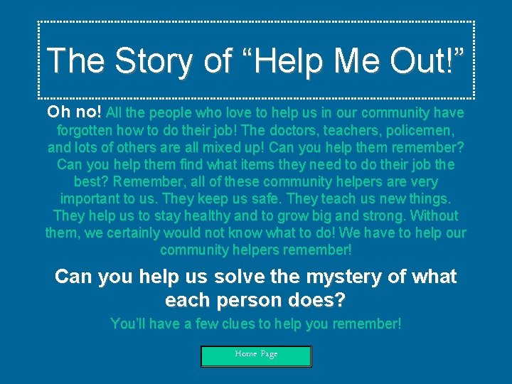 The Story of “Help Me Out!” Oh no! All the people who love to