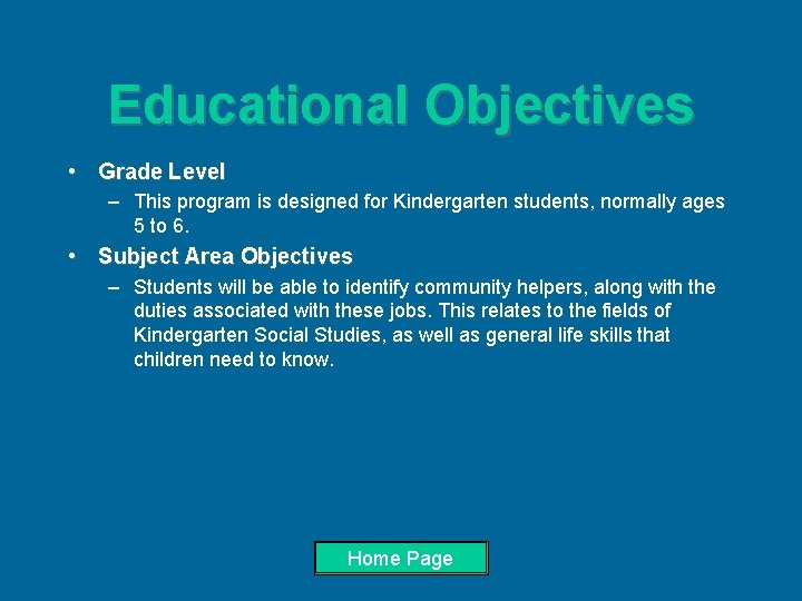 Educational Objectives • Grade Level – This program is designed for Kindergarten students, normally