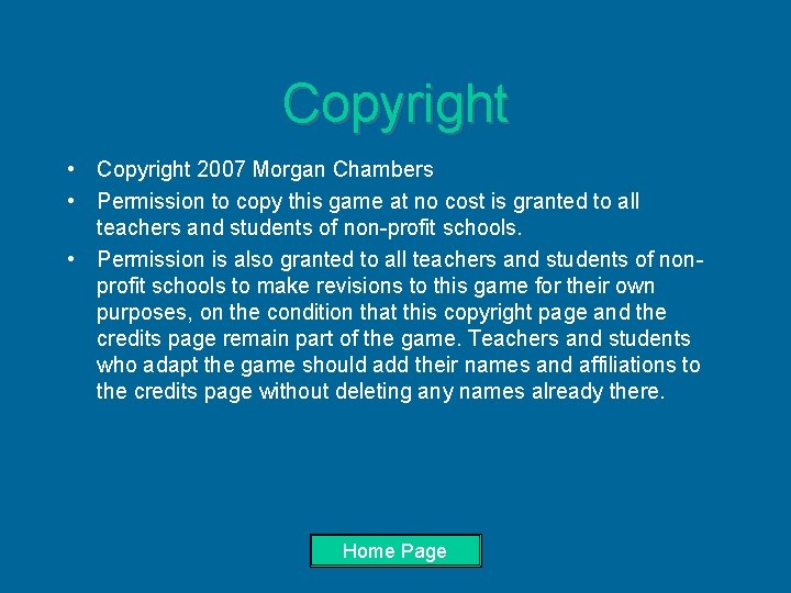 Copyright • Copyright 2007 Morgan Chambers • Permission to copy this game at no