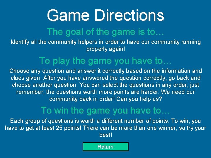 Game Directions The goal of the game is to… Identify all the community helpers