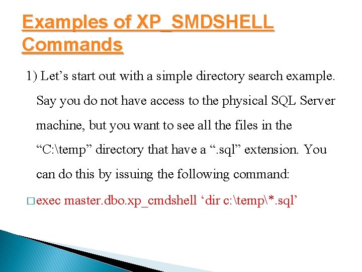 Examples of XP_SMDSHELL Commands 1) Let’s start out with a simple directory search example.