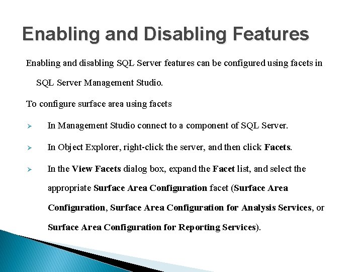 Enabling and Disabling Features Enabling and disabling SQL Server features can be configured using