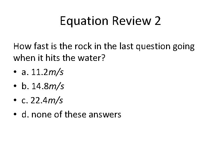 Equation Review 2 How fast is the rock in the last question going when Equation Review 2 How fast is the rock in the last question going when