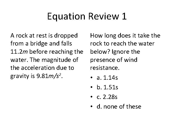 Equation Review 1 A rock at rest is dropped from a bridge and falls Equation Review 1 A rock at rest is dropped from a bridge and falls