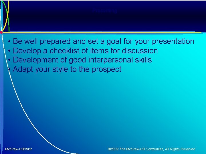 Presenting • • Be well prepared and set a goal for your presentation Develop