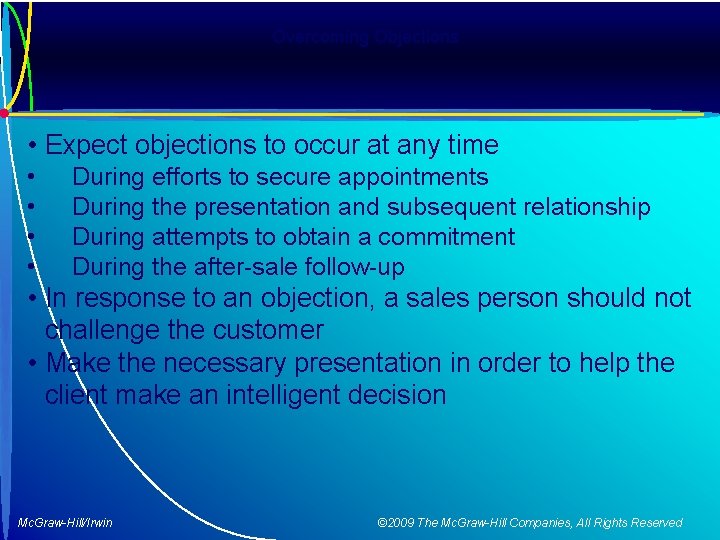Overcoming Objections • Expect objections to occur at any time • • During efforts