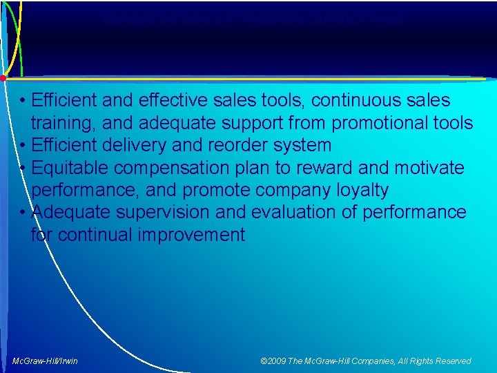 Managing the Sales and Relationship-Building Process • Efficient and effective sales tools, continuous sales