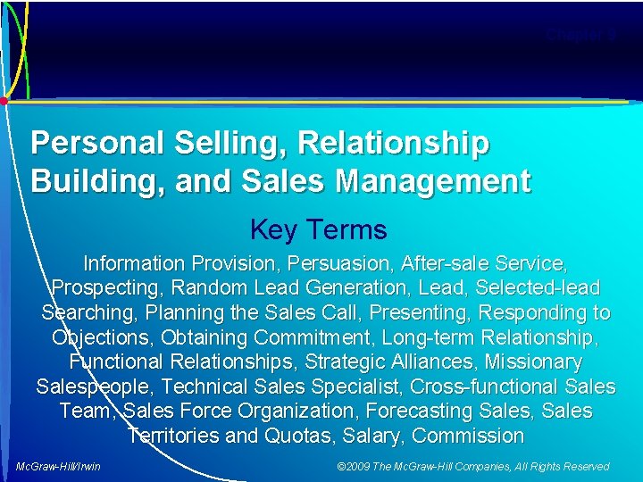 Chapter 9 Personal Selling, Relationship Building, and Sales Management Key Terms Information Provision, Persuasion,