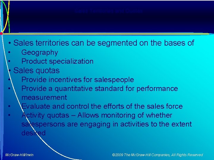 Sales Territories and Quotas • Sales territories can be segmented on the bases of