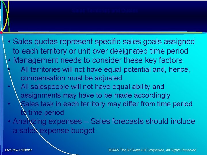 Sales Territories and Quotas • Sales quotas represent specific sales goals assigned to each