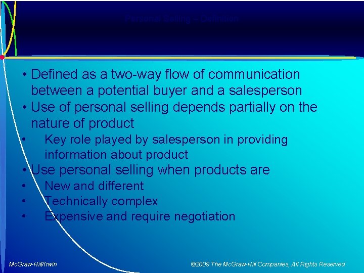 Personal Selling – Definition • Defined as a two-way flow of communication between a