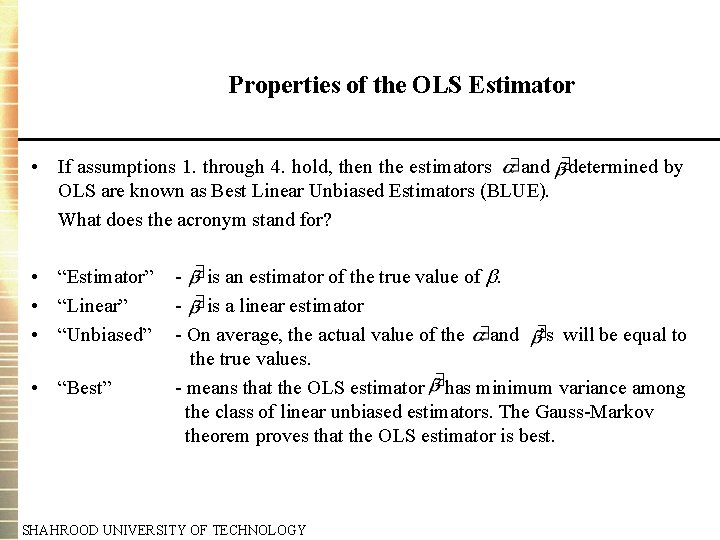 Properties of the OLS Estimator • If assumptions 1. through 4. hold, then the Properties of the OLS Estimator • If assumptions 1. through 4. hold, then the