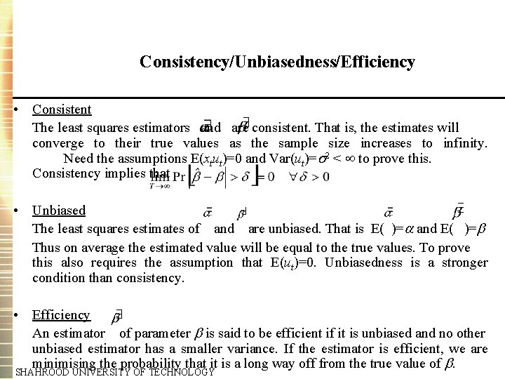 Consistency/Unbiasedness/Efficiency • Consistent The least squares estimators and are consistent. That is, the estimates Consistency/Unbiasedness/Efficiency • Consistent The least squares estimators and are consistent. That is, the estimates