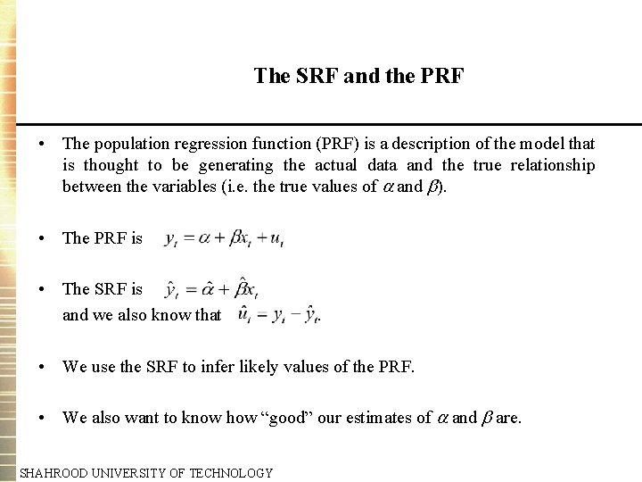 The SRF and the PRF • The population regression function (PRF) is a description The SRF and the PRF • The population regression function (PRF) is a description