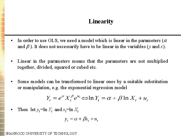 Linearity • In order to use OLS, we need a model which is linear Linearity • In order to use OLS, we need a model which is linear