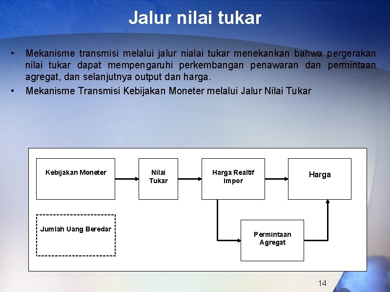 Jalur nilai tukar • • Mekanisme transmisi melalui jalur nialai tukar menekankan bahwa pergerakan