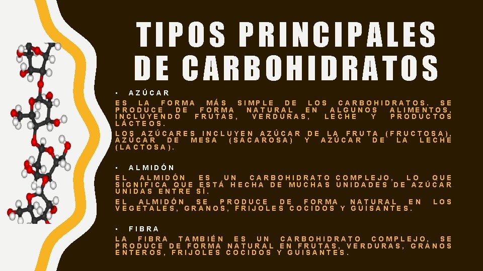 TIPOS PRINCIPALES DE CARBOHIDRATOS • AZÚCAR ES LA FORMA MÁS SIMPLE DE LOS CARBOHIDRATOS.