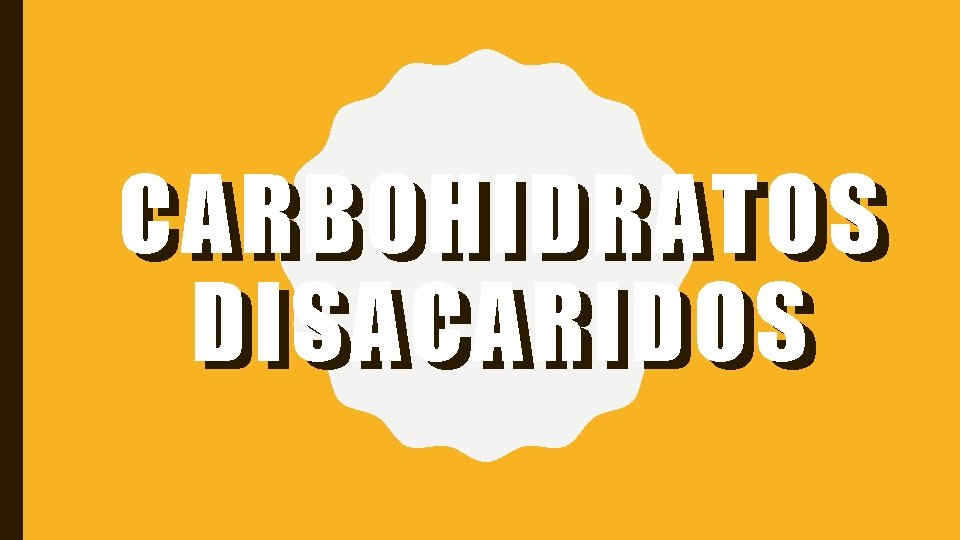 CARBOHIDRATOS DISACARIDOS 