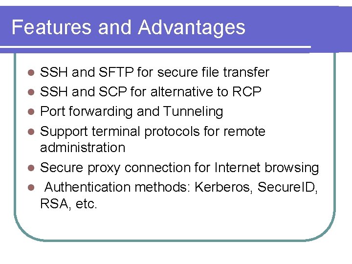 Features and Advantages l l l SSH and SFTP for secure file transfer SSH