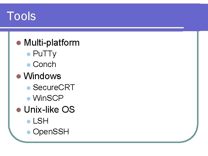 Tools l Multi-platform Pu. TTy l Conch l l Windows Secure. CRT l Win.