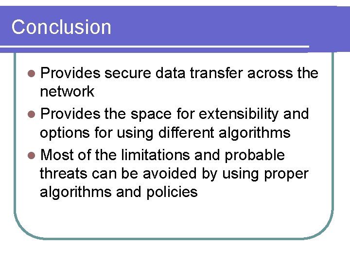 Conclusion l Provides secure data transfer across the network l Provides the space for