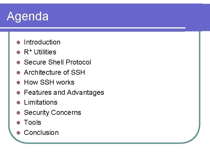 Agenda l l l l l Introduction R* Utilities Secure Shell Protocol Architecture of
