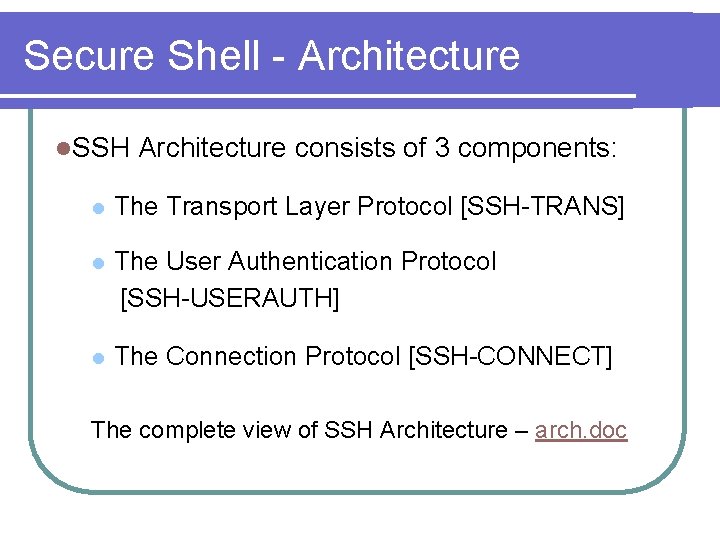 Secure Shell - Architecture l. SSH Architecture consists of 3 components: l The Transport