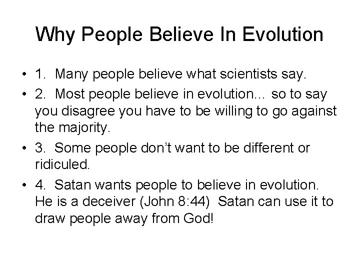 Why People Believe In Evolution • 1. Many people believe what scientists say. •