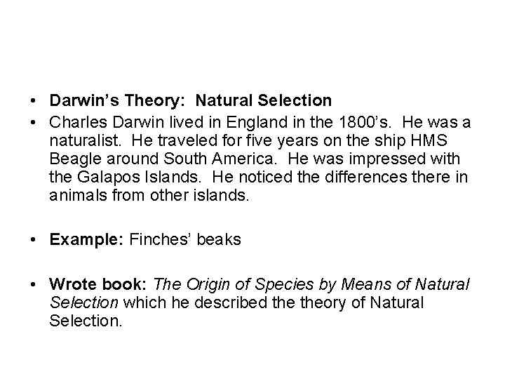  • Darwin’s Theory: Natural Selection • Charles Darwin lived in England in the
