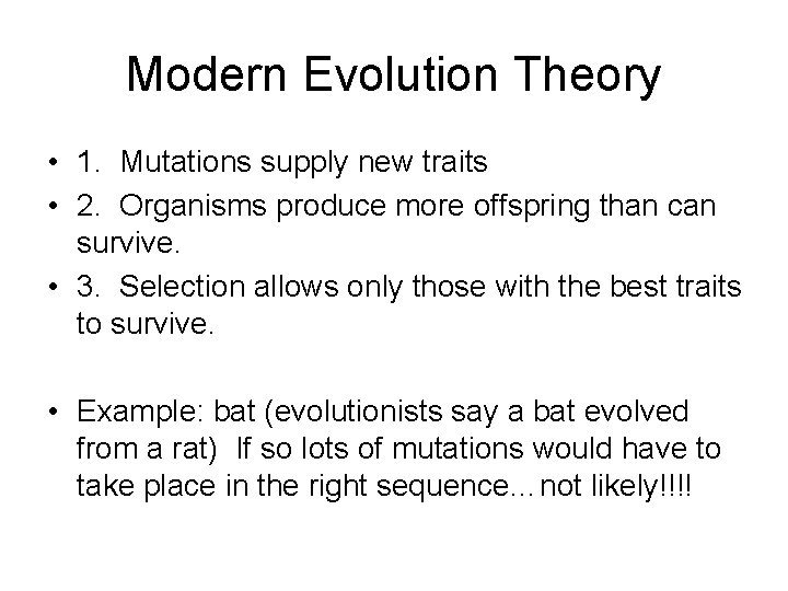 Modern Evolution Theory • 1. Mutations supply new traits • 2. Organisms produce more
