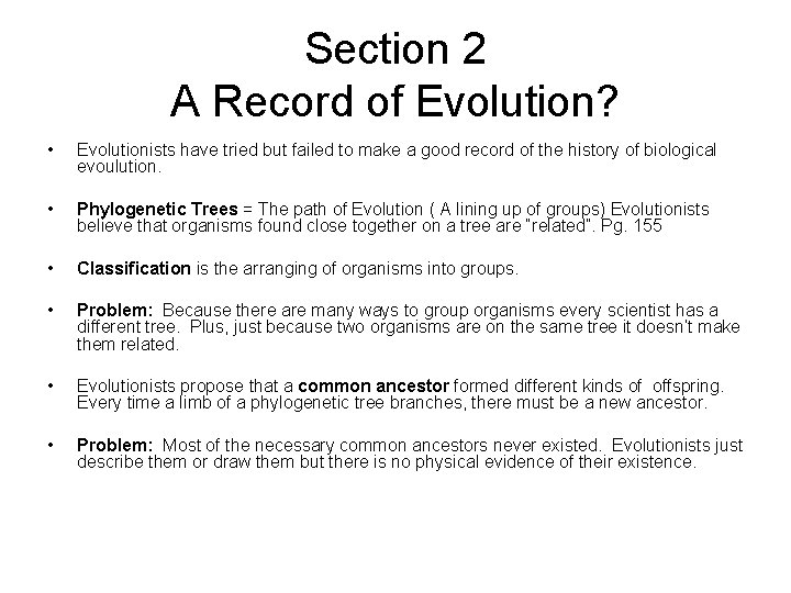 Section 2 A Record of Evolution? • Evolutionists have tried but failed to make