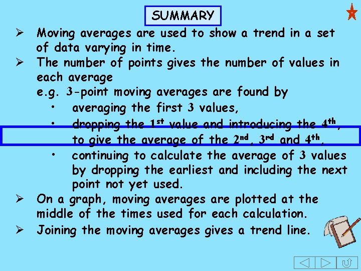 Ø Ø SUMMARY Moving averages are used to show a trend in a set