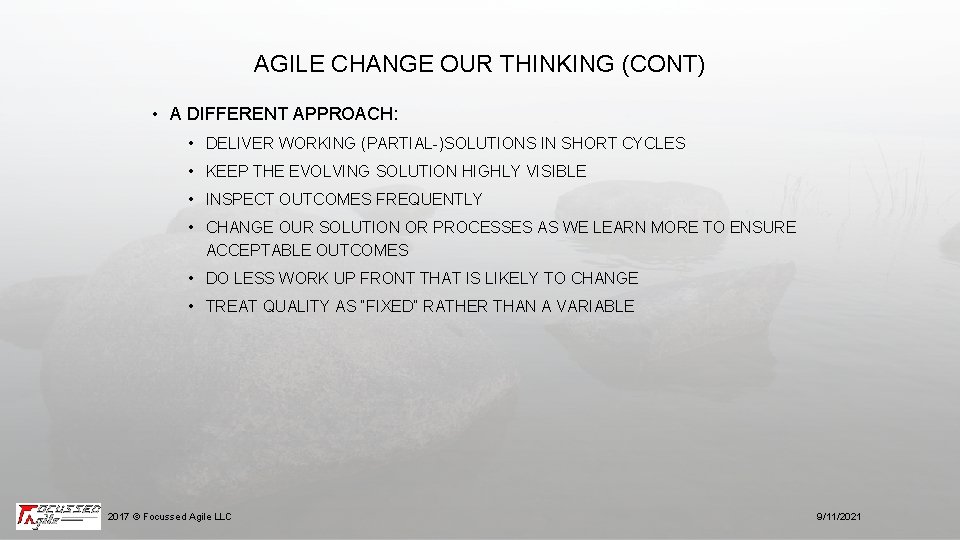 AGILE CHANGE OUR THINKING (CONT) • A DIFFERENT APPROACH: • DELIVER WORKING (PARTIAL-)SOLUTIONS IN