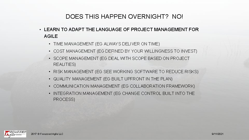 DOES THIS HAPPEN OVERNIGHT? NO! • LEARN TO ADAPT THE LANGUAGE OF PROJECT MANAGEMENT