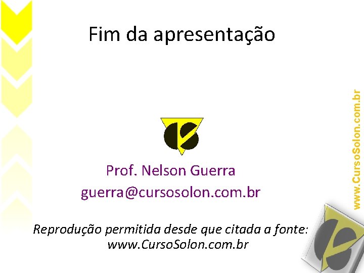 Prof. Nelson Guerra guerra@cursosolon. com. br Reprodução permitida desde que citada a fonte: www.