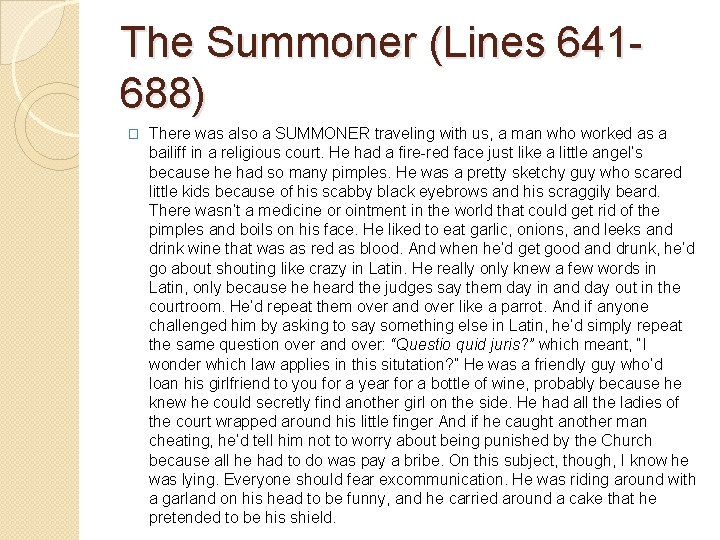 The Summoner (Lines 641688) � There was also a SUMMONER traveling with us, a
