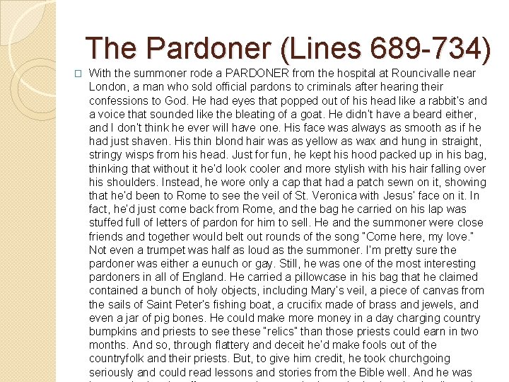The Pardoner (Lines 689 -734) � With the summoner rode a PARDONER from the