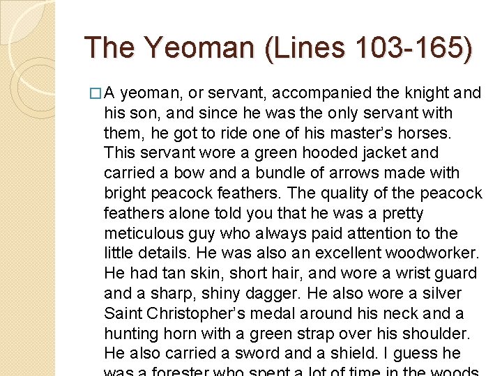 The Yeoman (Lines 103 -165) �A yeoman, or servant, accompanied the knight and his
