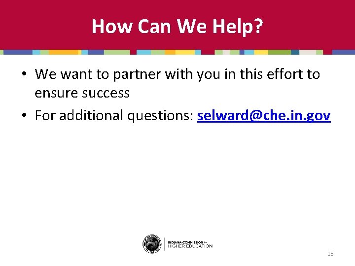 How Can We Help? • We want to partner with you in this effort