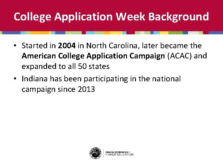 College Application Week Background • Started in 2004 in North Carolina, later became the