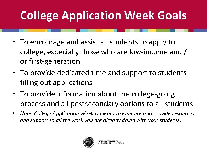 College Application Week Goals • To encourage and assist all students to apply to