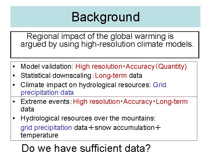 Background Regional impact of the global warming is argued by using high-resolution climate models.