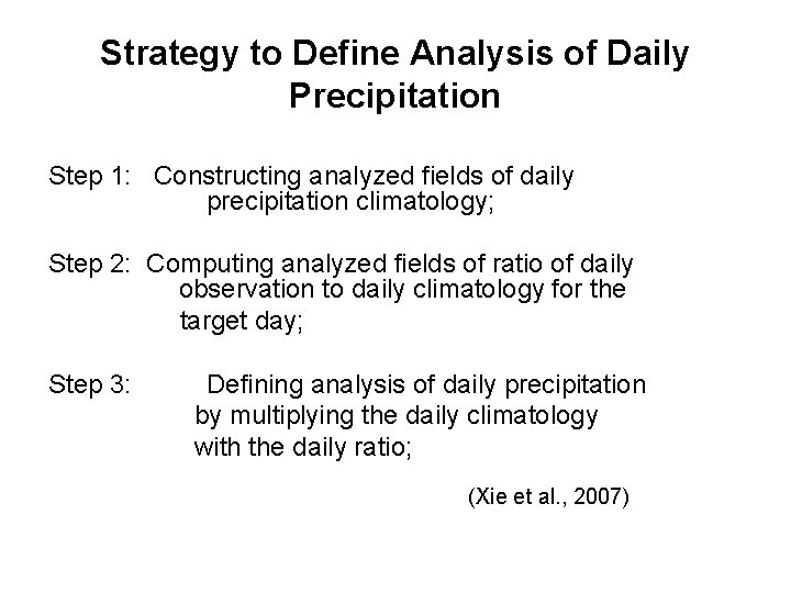 Strategy to Define Analysis of Daily Precipitation Step 1: Constructing analyzed fields of daily