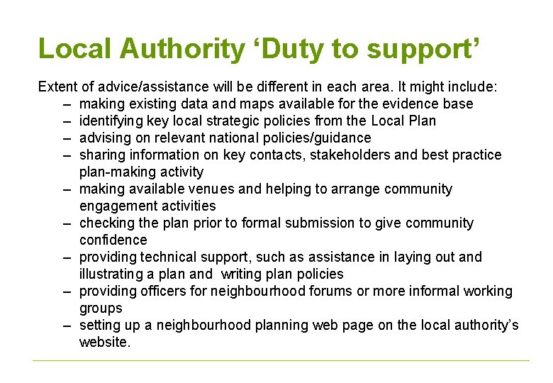 Local Authority ‘Duty to support’ Extent of advice/assistance will be different in each area.