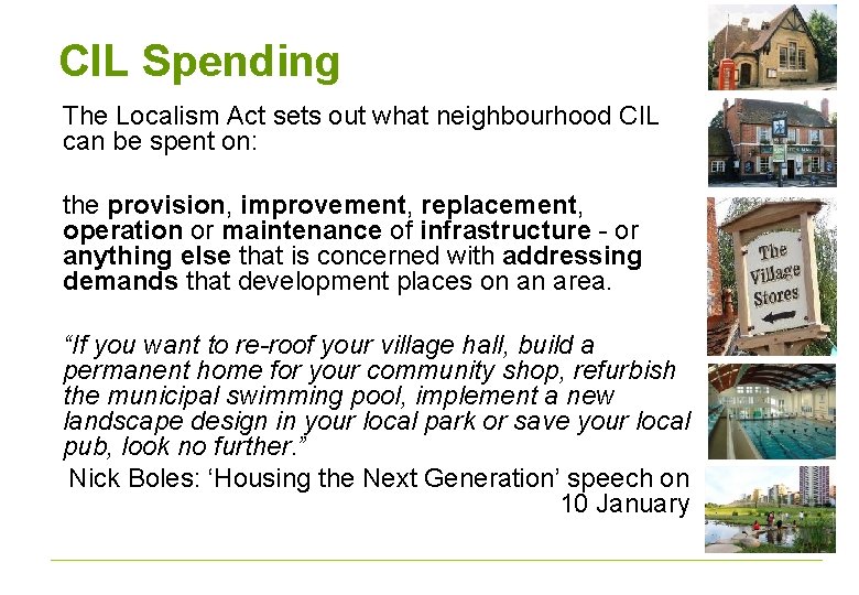 CIL Spending The Localism Act sets out what neighbourhood CIL can be spent on: