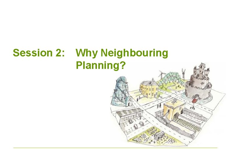 Session 2: Why Neighbouring Planning? 