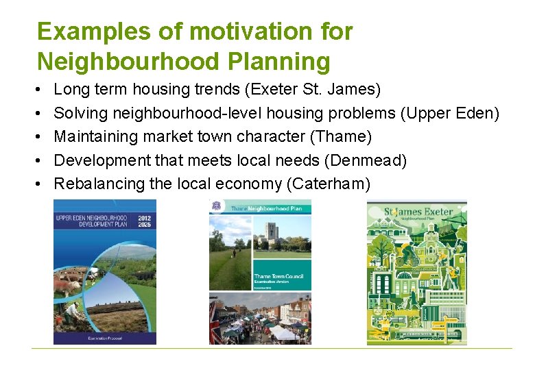 Examples of motivation for Neighbourhood Planning • • • Long term housing trends (Exeter