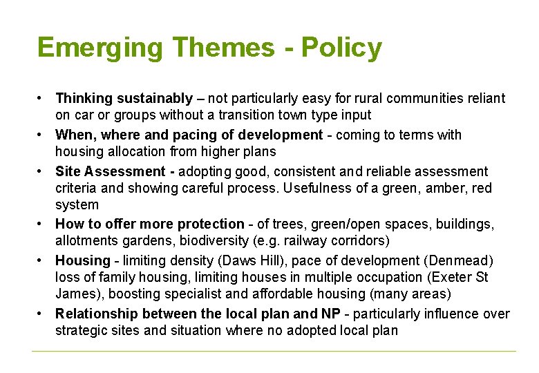 Emerging Themes - Policy • Thinking sustainably – not particularly easy for rural communities