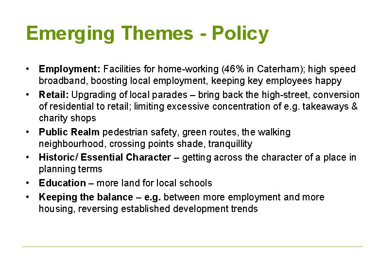 Emerging Themes - Policy • Employment: Facilities for home-working (46% in Caterham); high speed