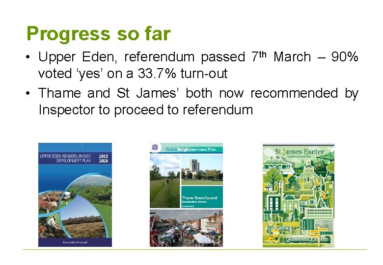 Progress so far • Upper Eden, referendum passed 7 th March – 90% voted